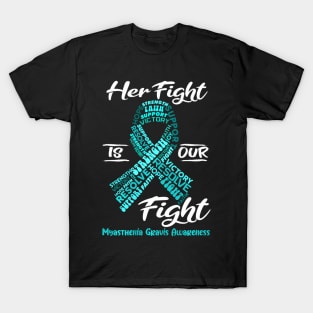 Myasthenia Gravis Awareness Her Fight Is Our Fight T-Shirt